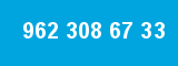 962 308 67 33